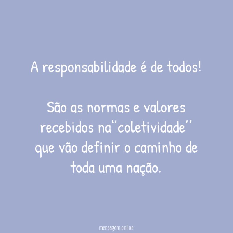A responsabilidade é de todos