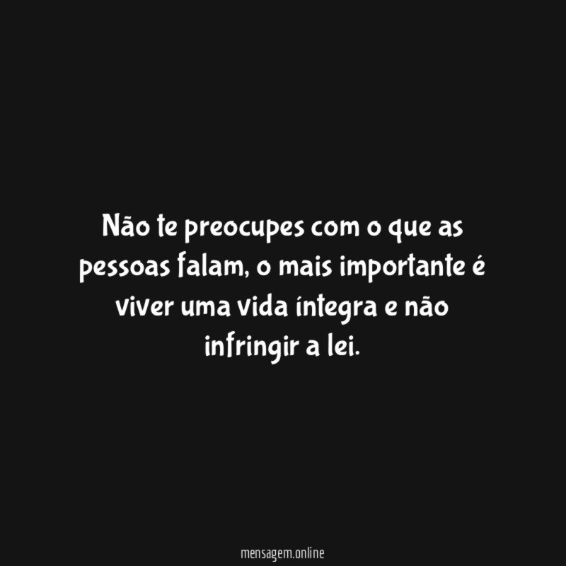 Não te preocupes com o que as pessoas falam