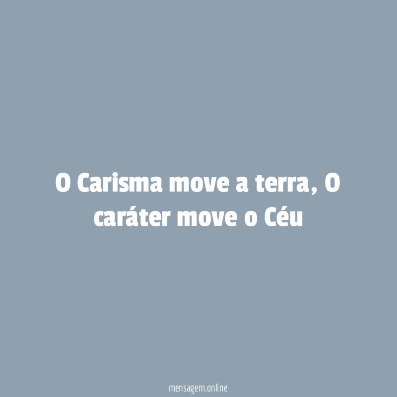 O Carisma move a terra