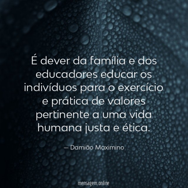 É dever da família e dos educadores educar