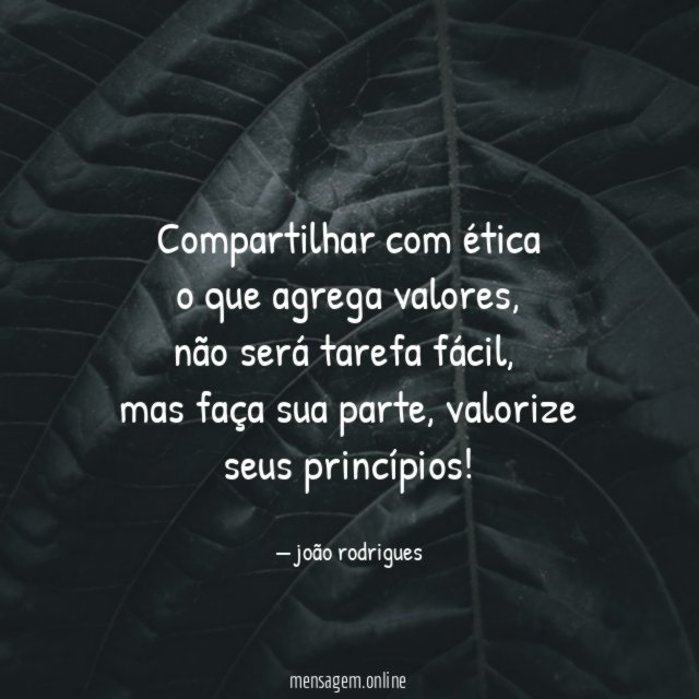 Compartilhar com ética o que agrega valores