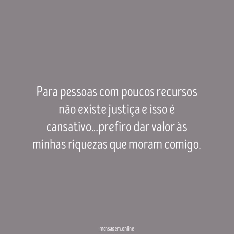 Para pessoas com poucos recursos não existe justiça