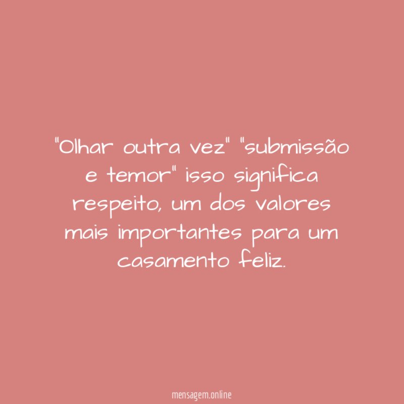 Olhar outra vez" "submissão e temor" isso significa respeito