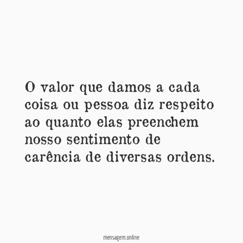 O valor que damos a cada coisa ou