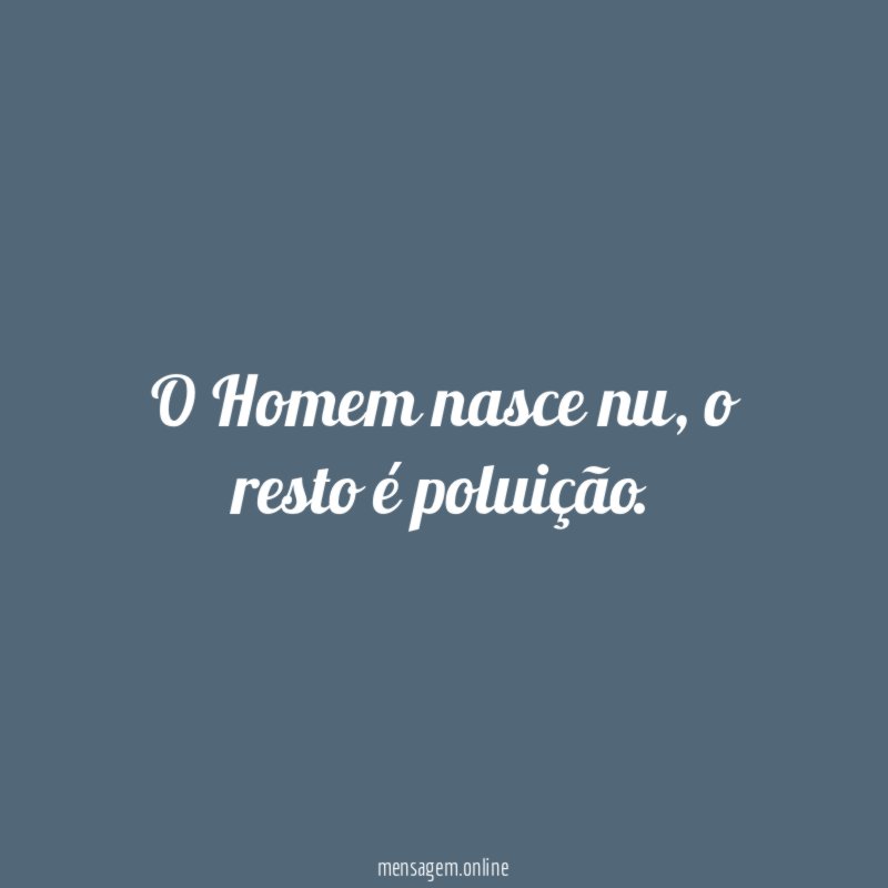 O Homem nasce nu