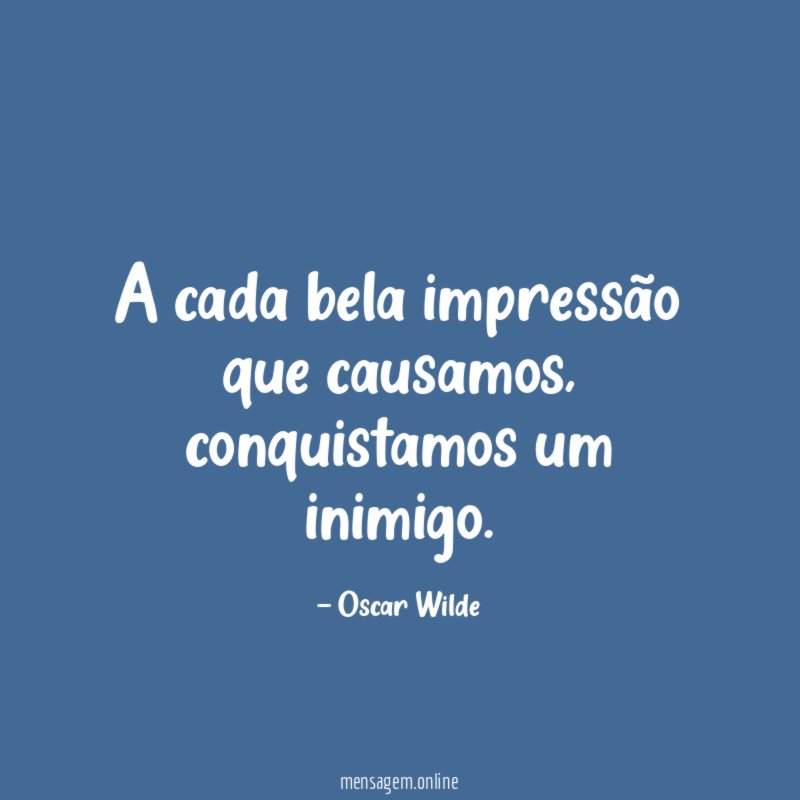 A cada bela impressão que causamos