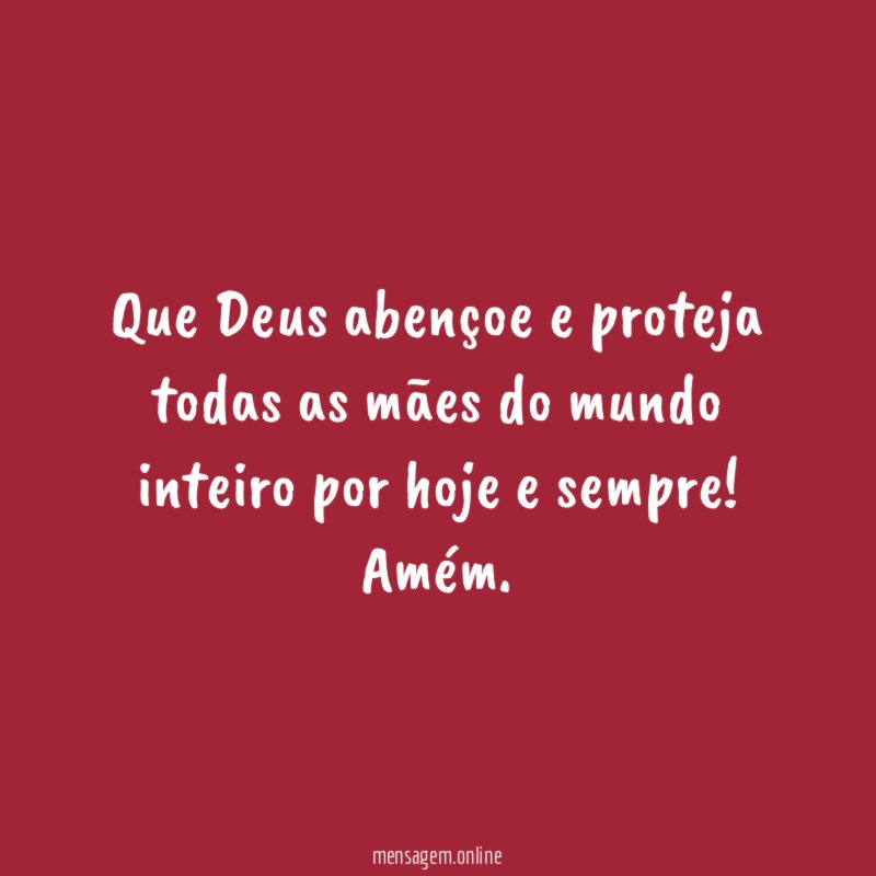 Que Deus abençoe e proteja todas as mães