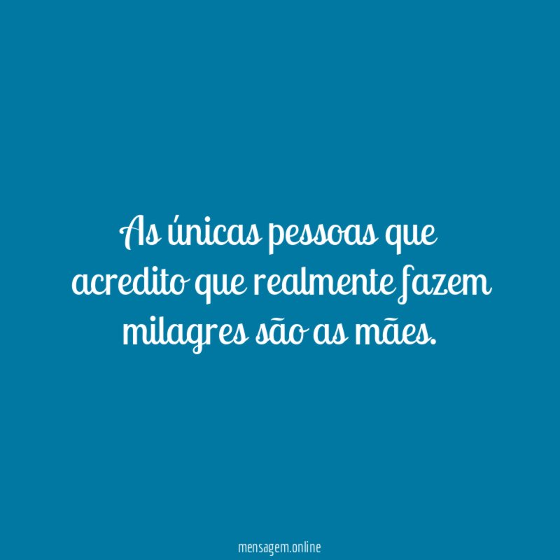 As únicas pessoas que acredito que realmente fazem