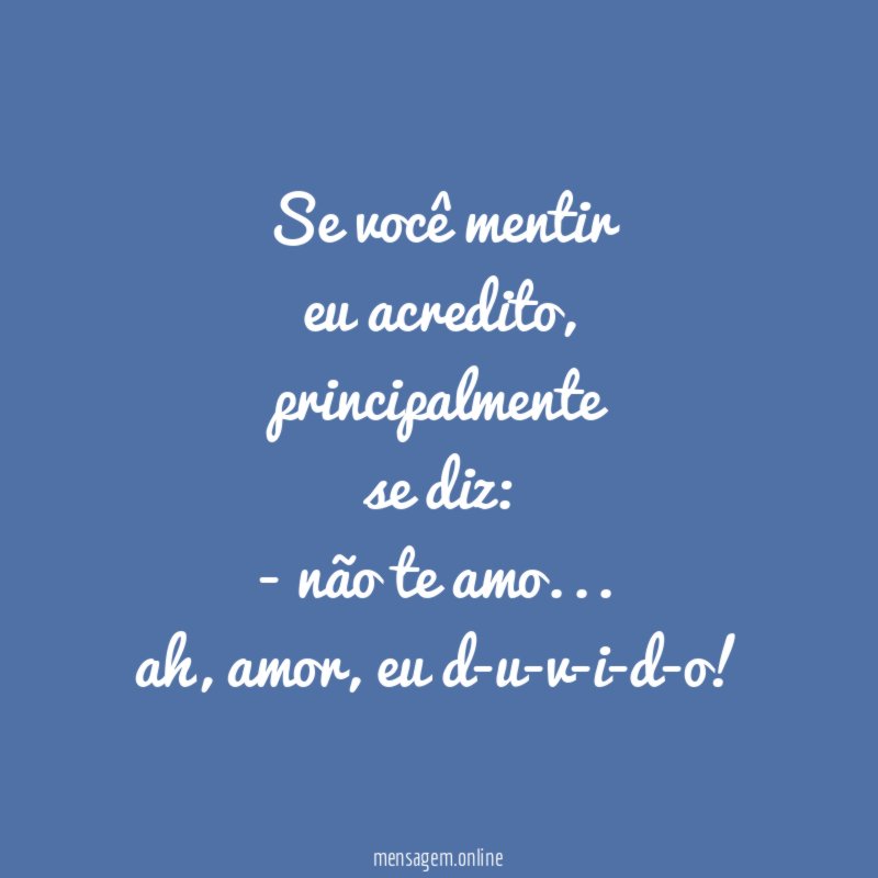 se você mentir eu acredito
