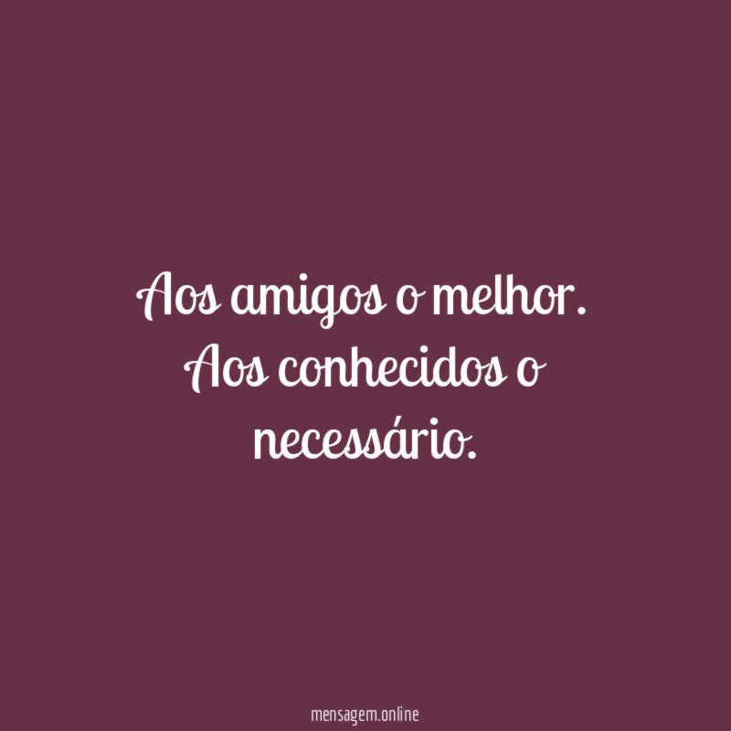 Aos amigos o melhor