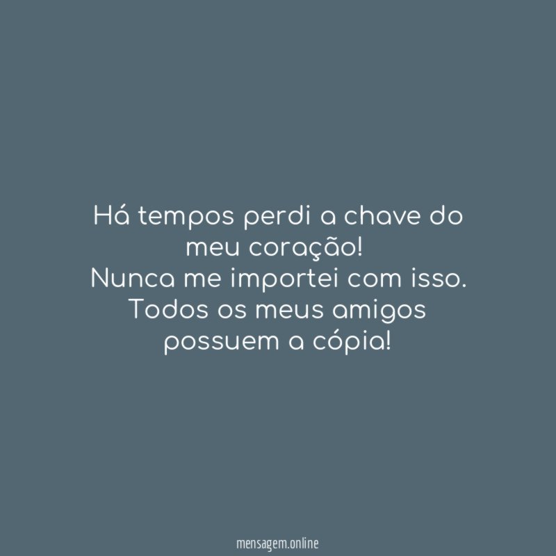 Há tempos perdi a chave do meu coração