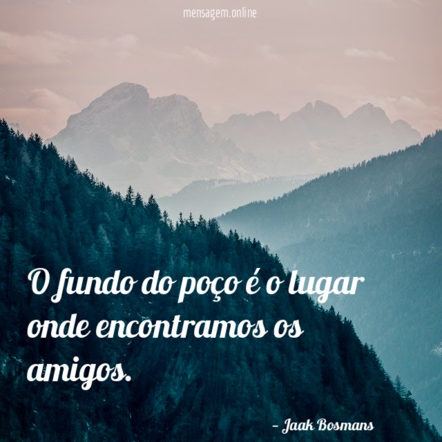 O fundo do poço é o lugar onde encontramos os amigos