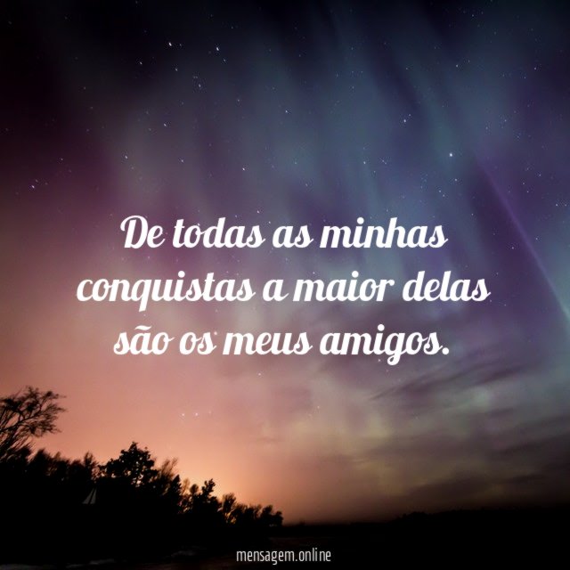 De todas as minhas conquistas a maior delas