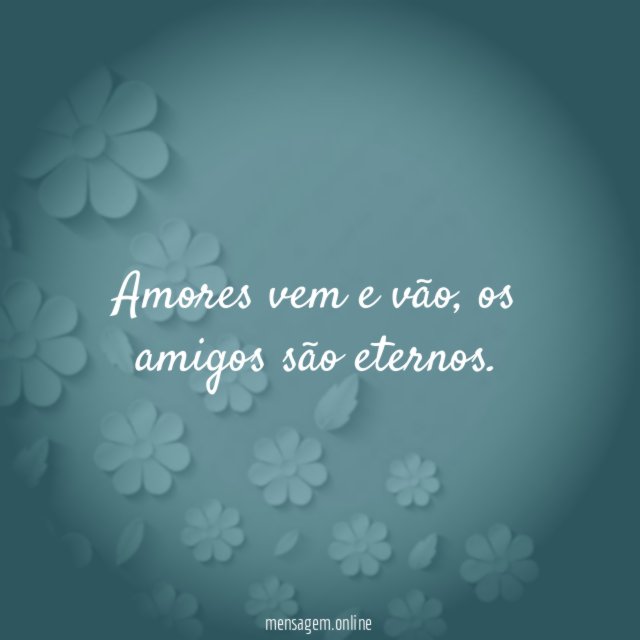 Amores vem e vão