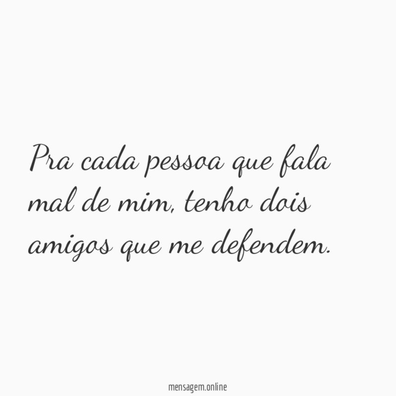 Pra cada pessoa que fala mal de mim