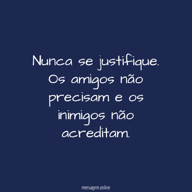 Nunca se justifique