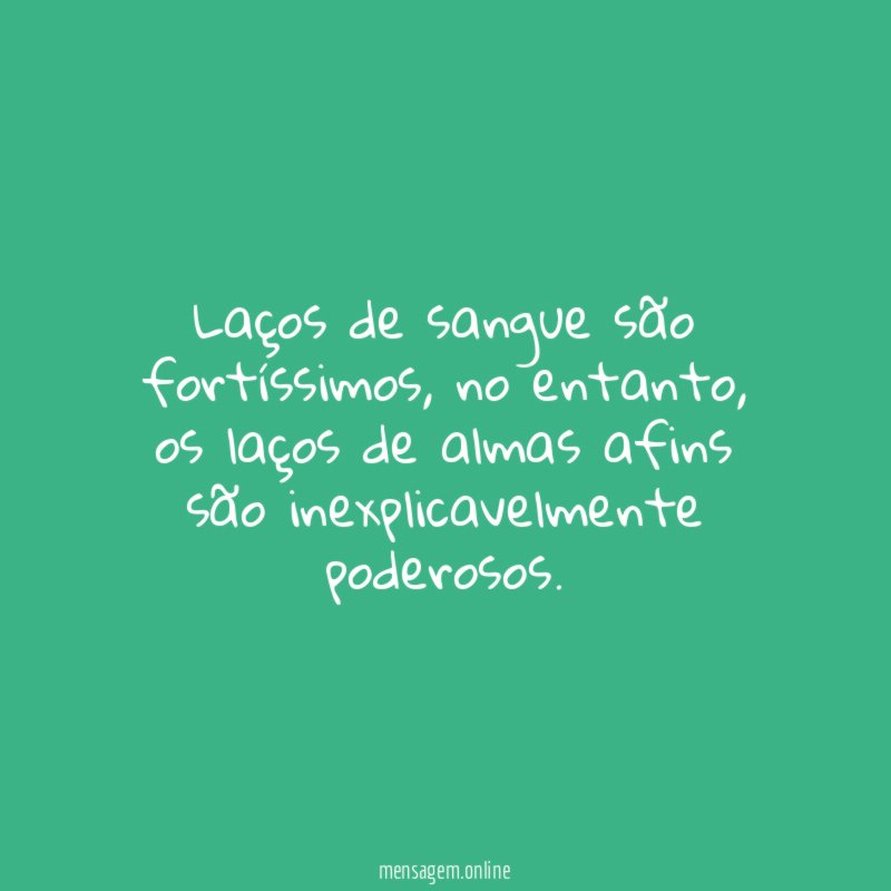 Laços de sangue são fortíssimos