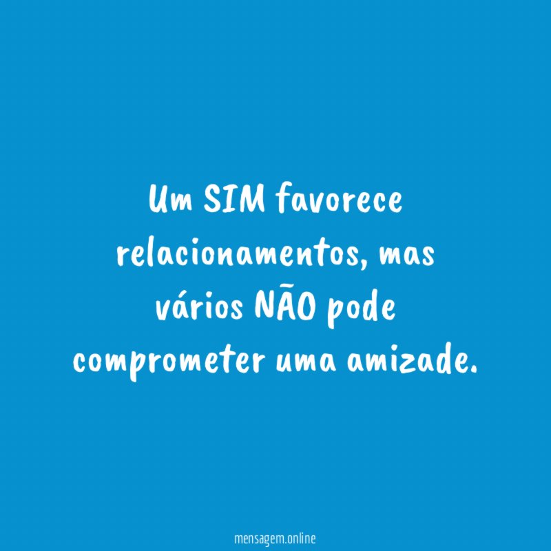 Um SIM favorece relacionamentos