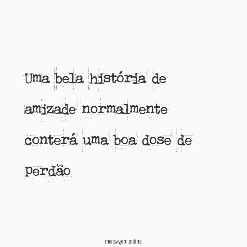 Uma bela história de amizade normalmente conterá uma