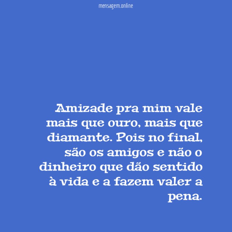 Amizade pra mim vale mais que ouro