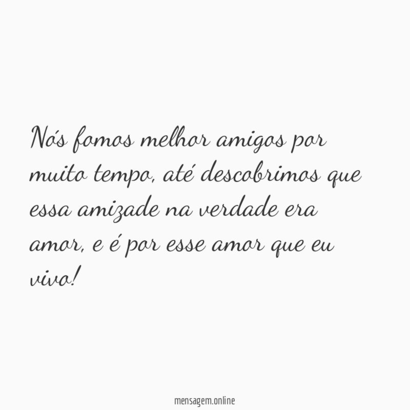 Nós fomos melhor amigos por muito tempo