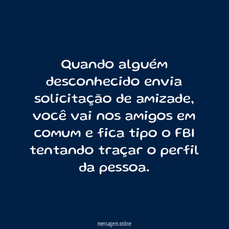 Quando alguém desconhecido envia solicitação de amizade