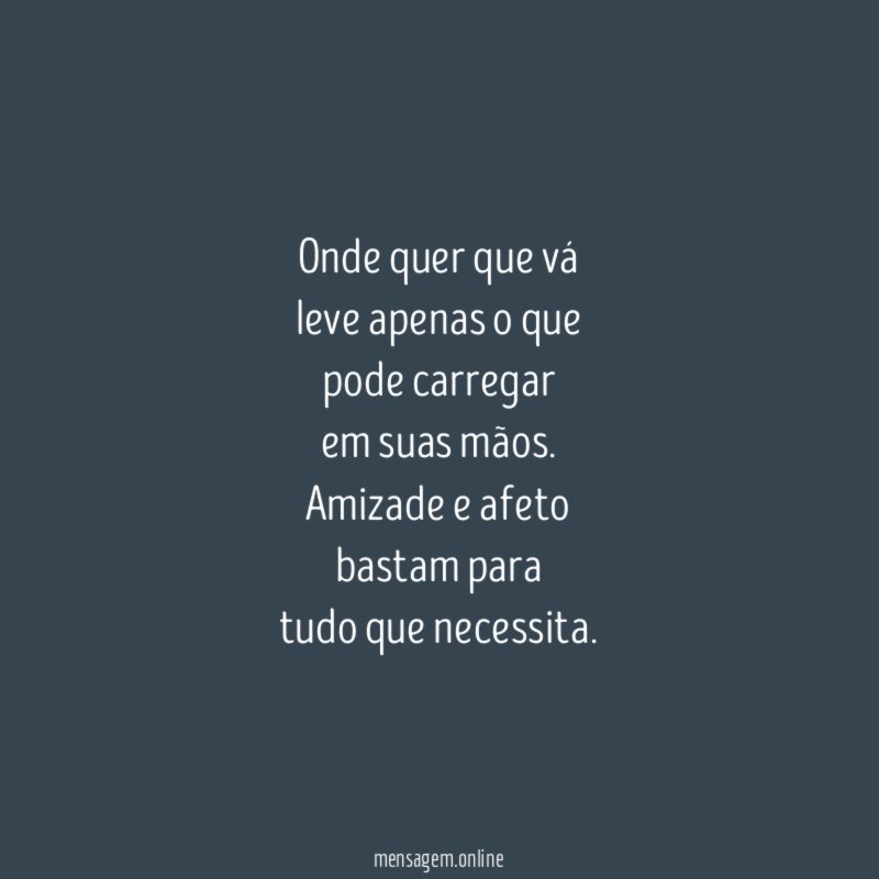 Onde quer que vá leve apenas o que pode carregar em