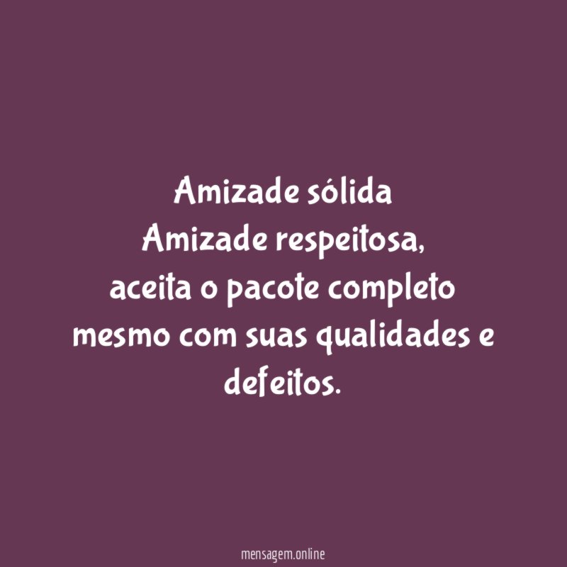 Amizade sólida Amizade respeitosa