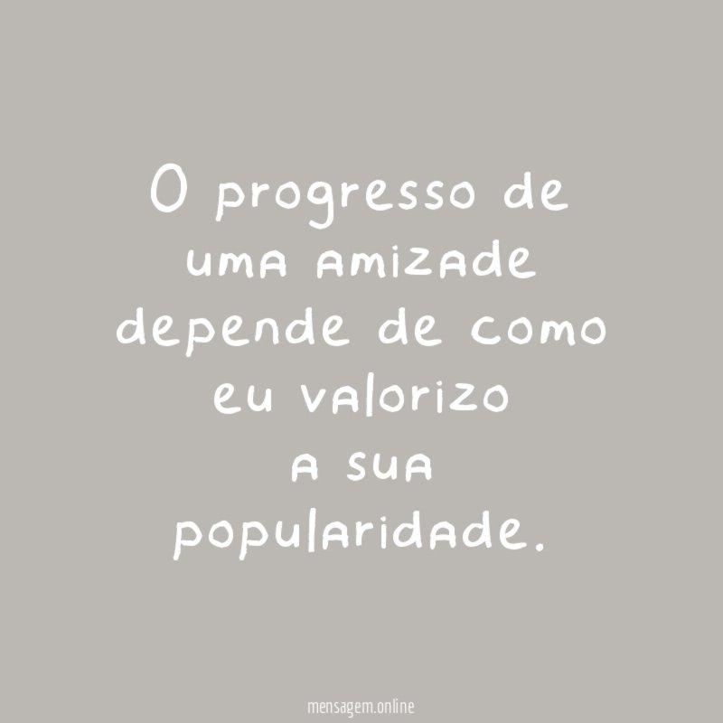 O progresso de uma amizade depende de como