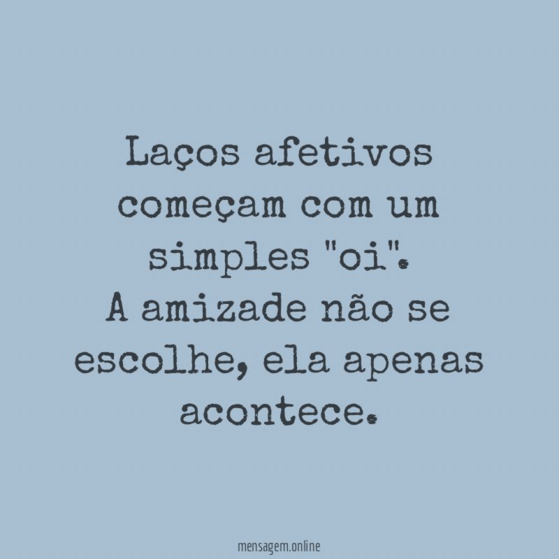 Laços afetivos começam com um simples "oi"