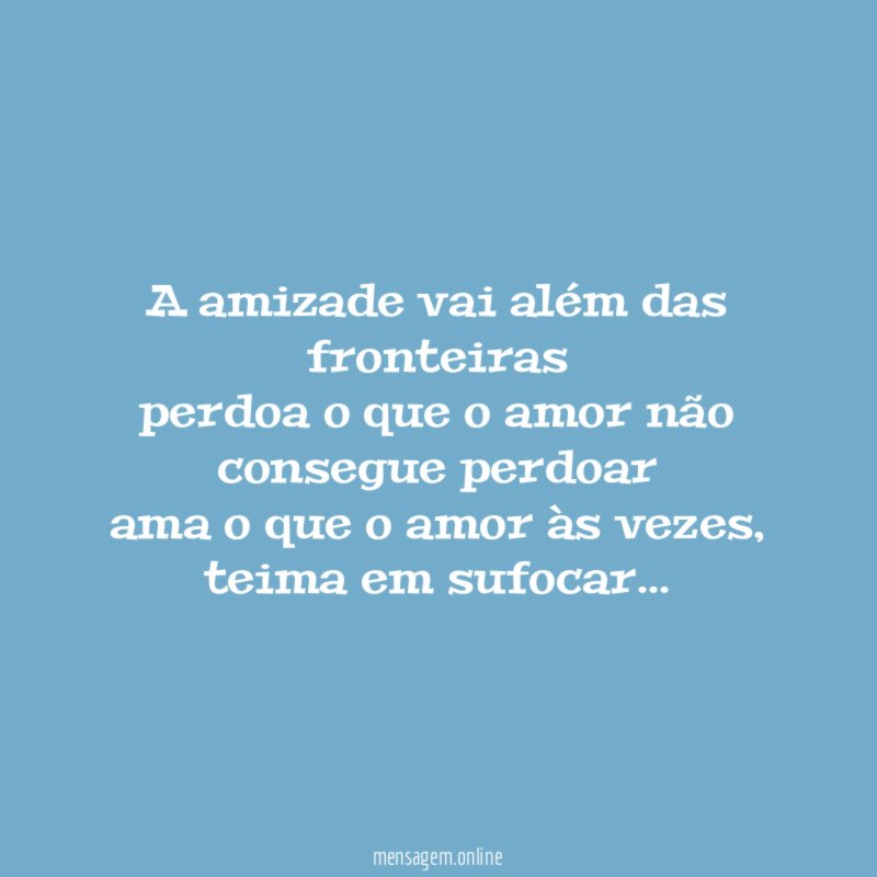 A amizade vai além das fronteiras perdoa