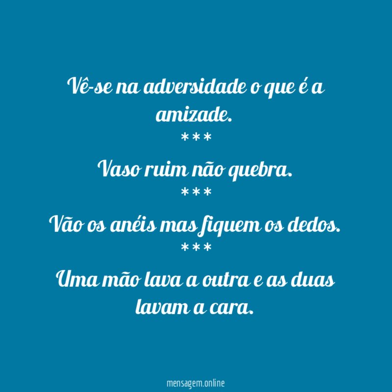 Vê-se na adversidade o que é a amizade
