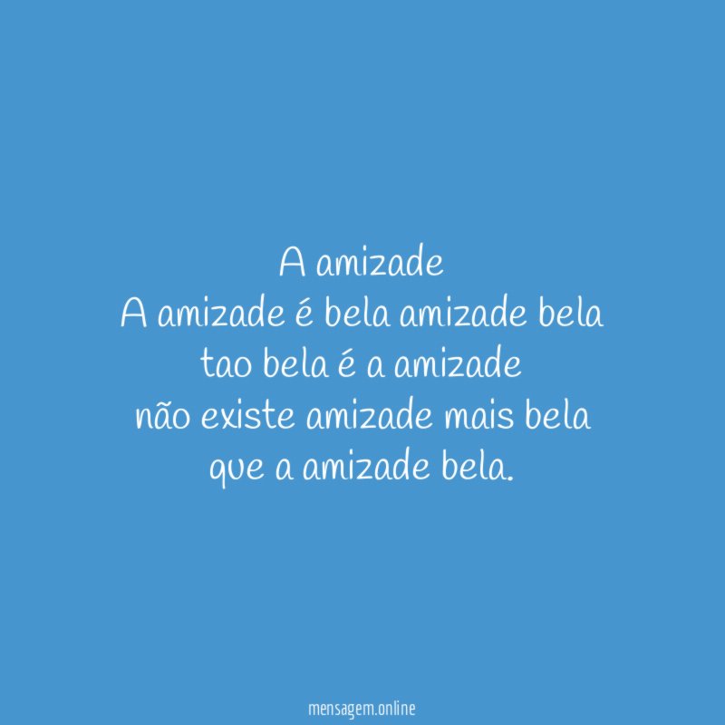 A amizade A amizade é bela amizade bela tao bela