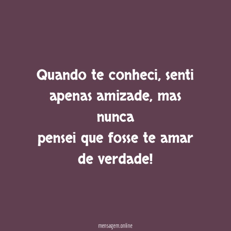 "Quando te conheci, senti