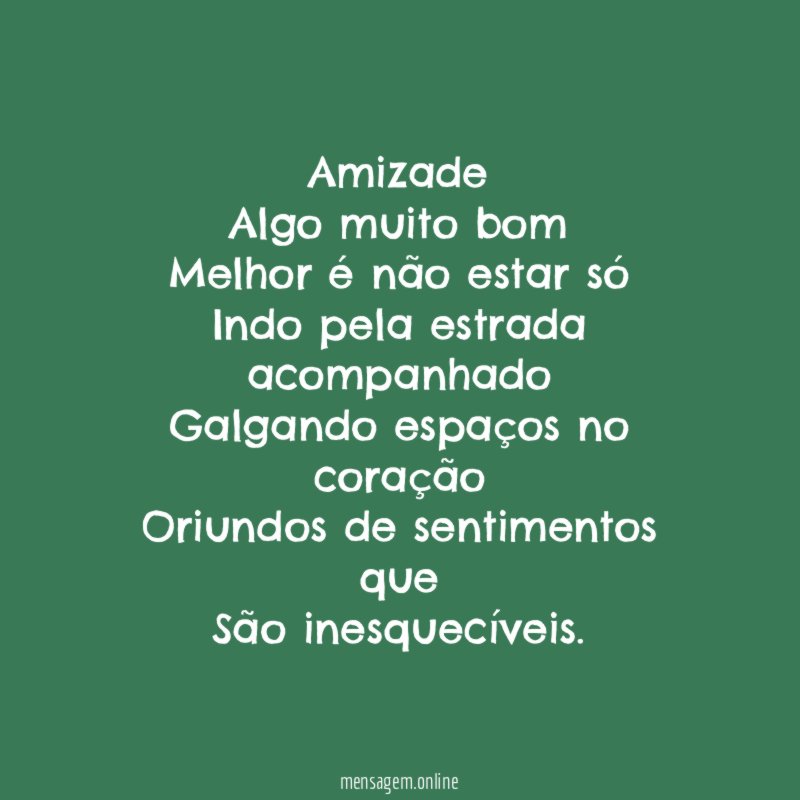 Amizade Algo muito bom Melhor é não estar só Indo pela