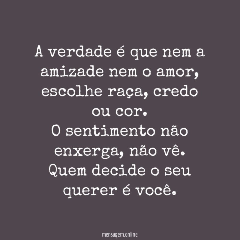 A verdade é que nem a amizade nem o amor