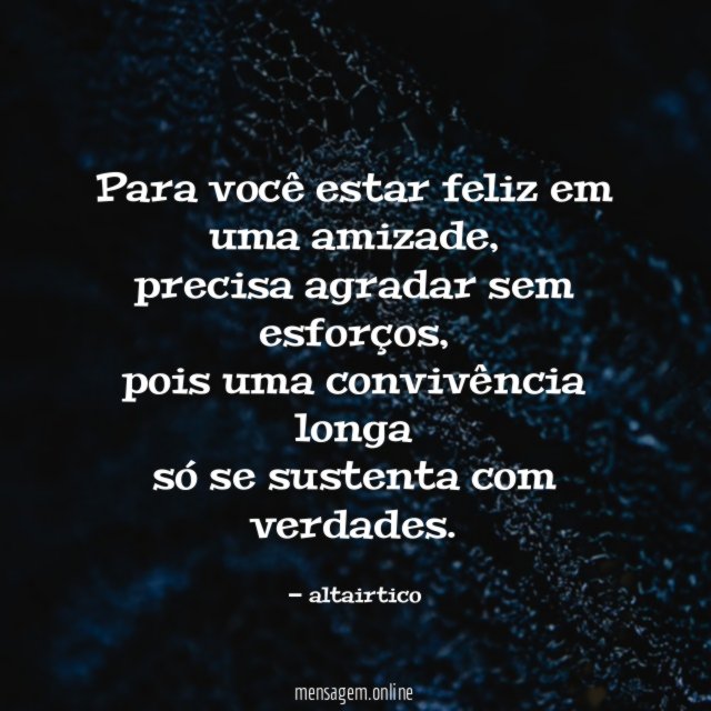 Para você estar feliz em uma amizade