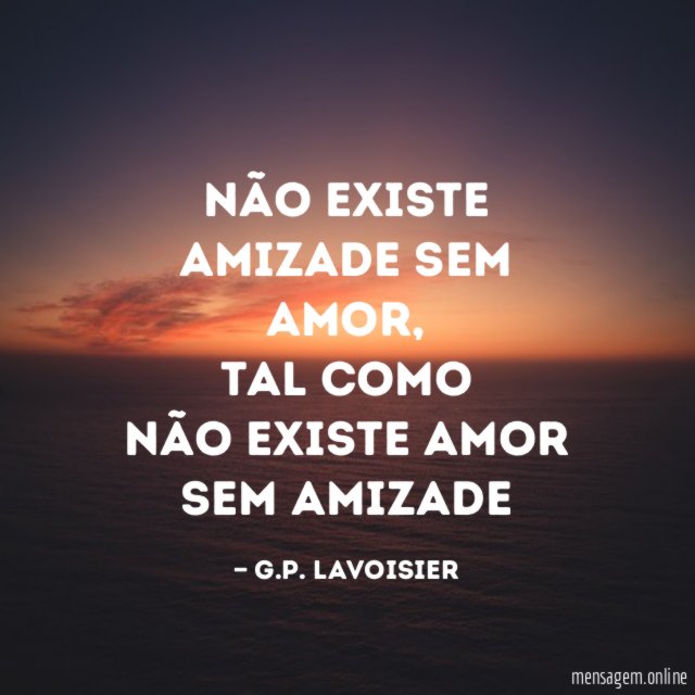 Não existe amizade sem amor