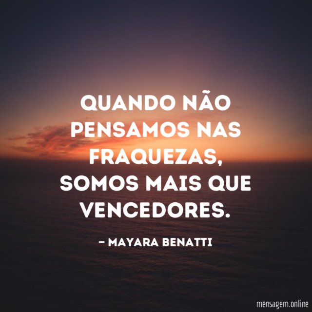 Quando não pensamos nas fraquezas
