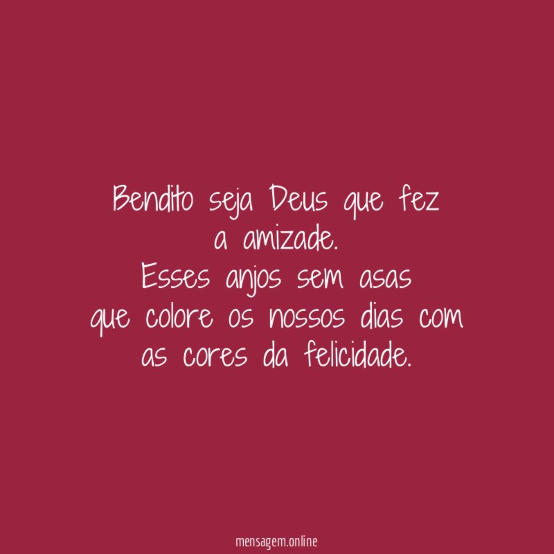 Bendito seja Deus que fez a amizade