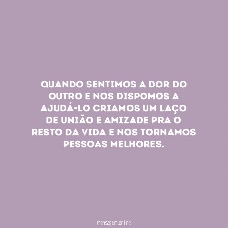 Quando sentimos a dor do outro e nos dispomos