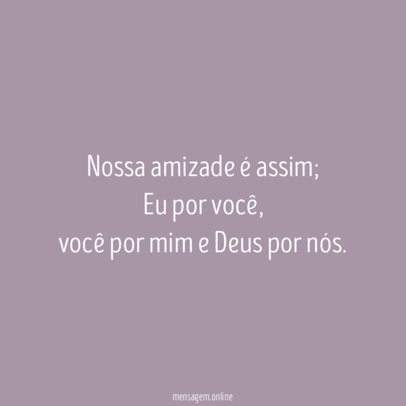 Nossa amizade é assim