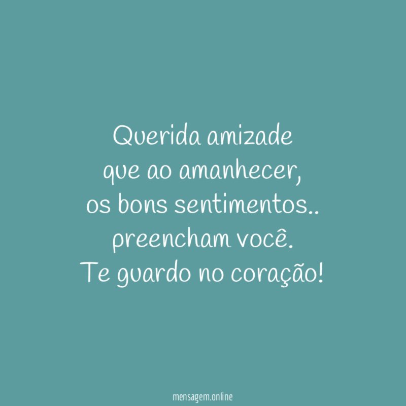 Querida amizade que ao amanhecer