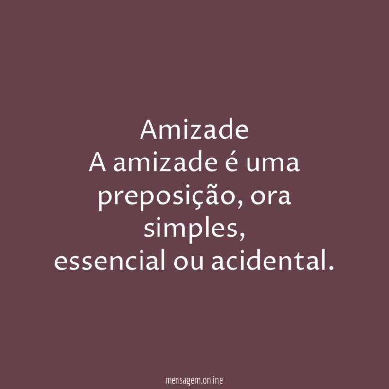 Amizade A amizade é uma preposição