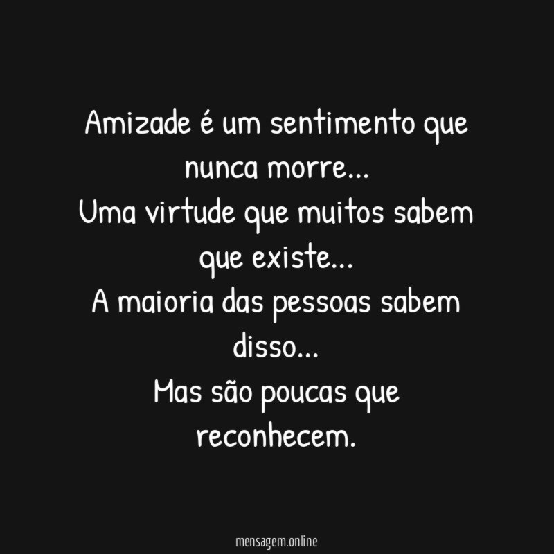 Amizade é um sentimento que nunca morre