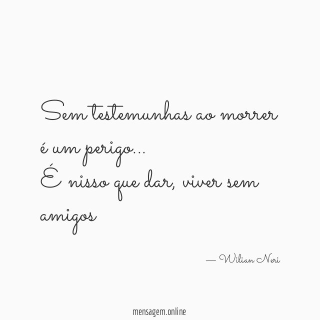 Sem testemunhas ao morrer é um perigo