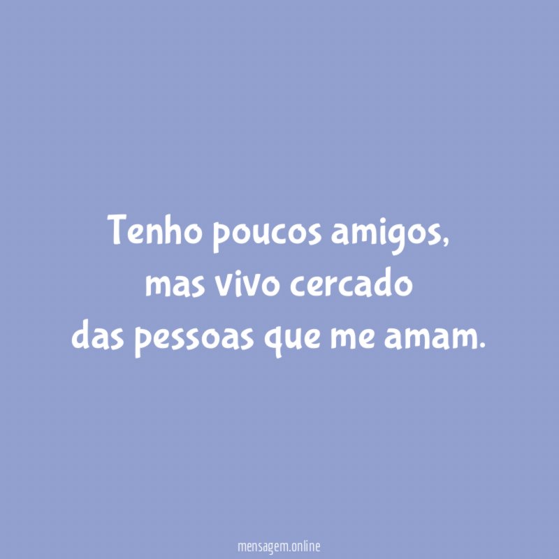 Tenho poucos amigos