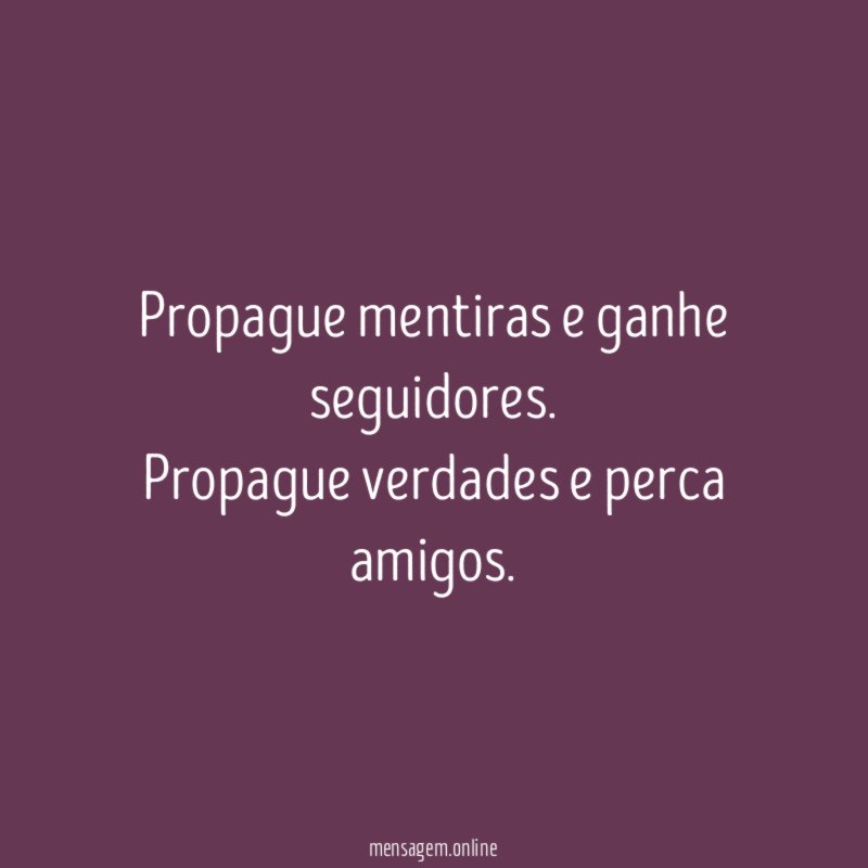Propague mentiras e ganhe seguidores