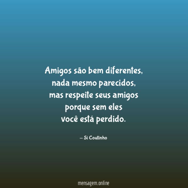 Amigos são bem diferentes