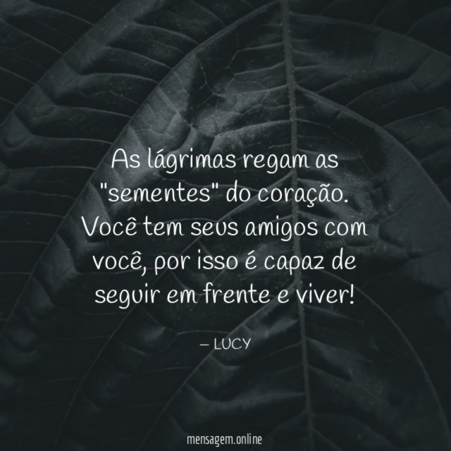 As lágrimas regam as "sementes" do coração
